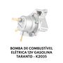 BOMBA DE COMBUSTÍVEL ELÉTRICA 12V GASOLINA TARANTO - K2035