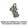 BOMBA DE COMBUSTÍVEL ELÉTRICA 12V GASOLINA TARANTO - K5031