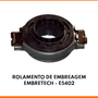 ROLAMENTO DE EMBREAGEM EMBRETECH - E5402